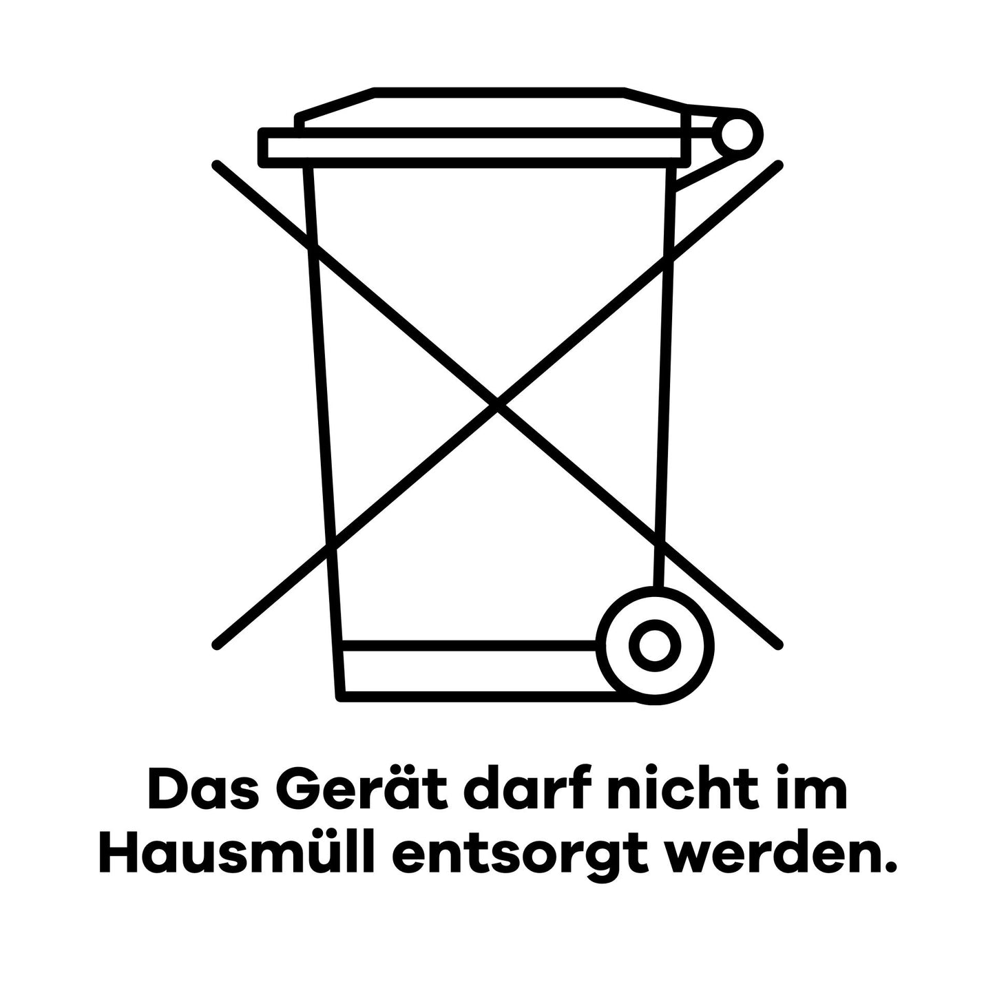 Das Gerät darf nicht im Hausmüll entsorgt werden.